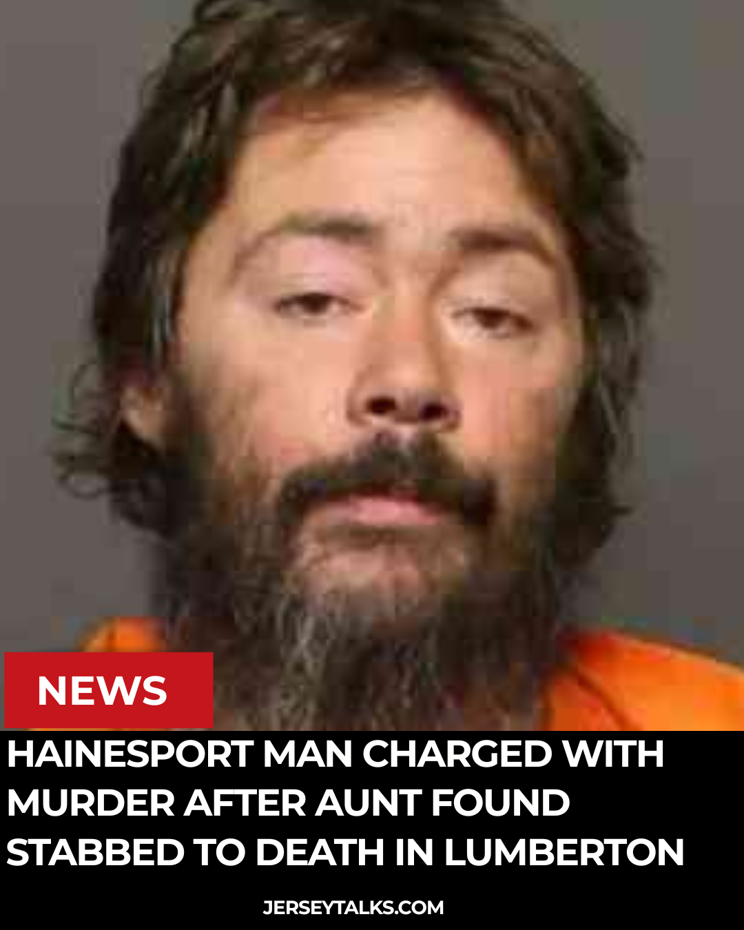 Hainesport Man Charged with Murder After Aunt Found Stabbed to Death in Lumberton